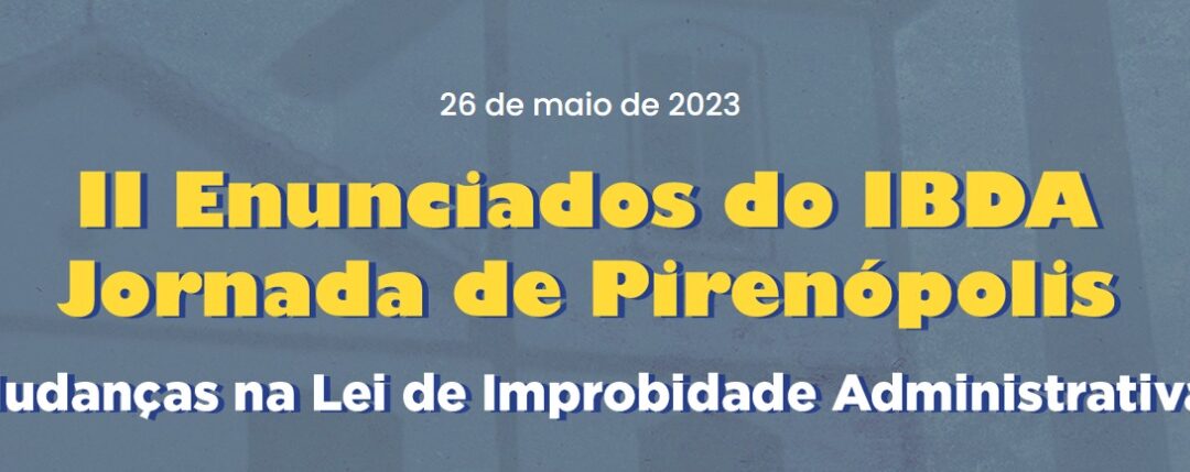 II Enunciados do IBDA- Jornada de Pirenópolis  Mudanças na Lei de Improbidade Administrativa