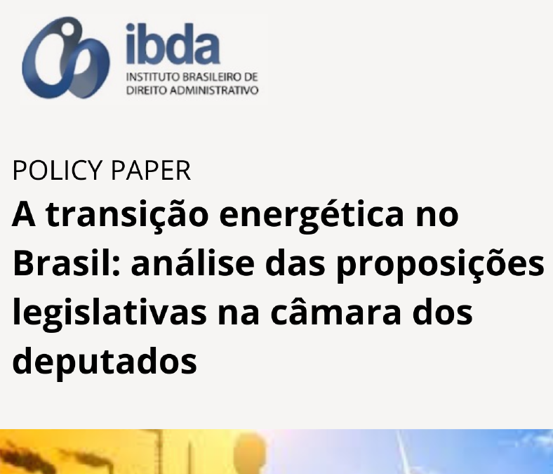 Comissão de Estudos sobre Direito Regulatório do IBDA produz Policy Paper sobre Transição Energética no Brasil